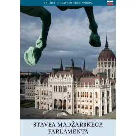   STAVBA MADZARSKEGA PARLAMENTA - A MAGYAR ORSZÁGHÁZ (SZLOVÉN NYELVEN)
