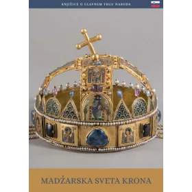   MADZARSKA SVETA KRONA - A MAGYAR SZENT KORONA (SZLOVÉN NYELVEN)