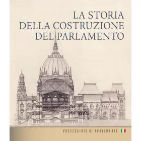 LA STORIA DELLA COSTRUZIONE DEL PARLAMENTO (OLASZ NYELVEN)