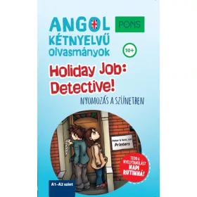   PONS HOLIDAY JOB: DETECTIVE! - NYOMOZÁS A SZÜNETBEN  (ANGOL KÉTNYELVŰ OLVASMÁNY)