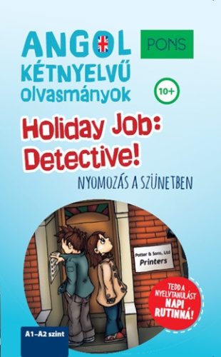 PONS HOLIDAY JOB: DETECTIVE! - NYOMOZÁS A SZÜNETBEN  (ANGOL KÉTNYELVŰ OLVASMÁNY)