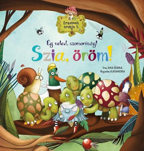 SZIA, ÖRÖM! - ÉG VELED, SZOMORÚSÁG! (ÉRZELMEK ERDEJE 1.)
