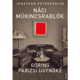 NÁCI MŰKINCSRABLÓK - GÖRING PÁRIZSI ÜGYNÖKE