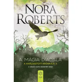 A MÁGIA DIADALA - A KIVÁLASZTOTT KRÓNIKÁJA 3.