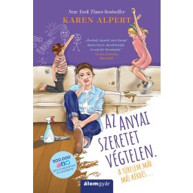   AZ ANYAI SZERETET VÉGTELEN - A TÜRELEM MÁR MÁS KÉRDÉS...