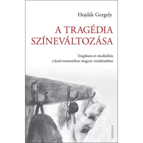 HOJDÁK GERGELY: A TRAGÉDIA SZÍNEVÁLTOZÁSA