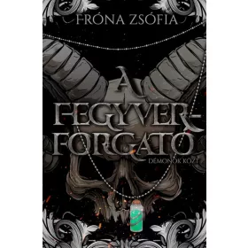 A FEGYVERFORGATÓ - DÉMONOK KÖZT