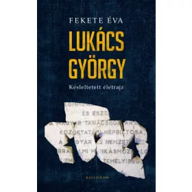 LUKÁCS GYÖRGY - KÉSLELTETETT ÉLETRAJZ