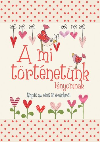 A MI TÖRTÉNETÜNK - LÁNYOMNAK