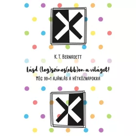   LÁSD (LEG)SZÍNES(EBB)EN A VILÁGOT! - MÉG 99+1 AJÁNLÁS A HÉTKÖZNAPOKRA