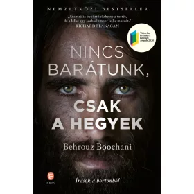 NINCS BARÁTUNK, CSAK A HEGYEK - ÍRÁSOK A BÖRTÖNBŐL