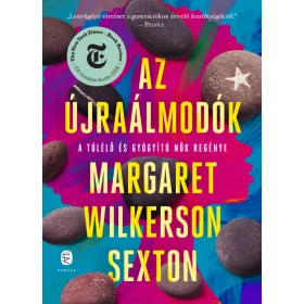   AZ ÚJRAÁLMODÓK - A TÚLÉLŐ ÉS GYÓGYÍTÓ NŐK REGÉNYE