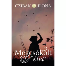 MEGCSÓKOLT ÉLET