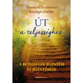 ÚT A TELJESSÉGHEZ (ÚJ BÓRÍTÓ, ÁTDOLGOZOTT KIADÁS)
