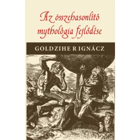 AZ ÖSSZEHASONLÍTÓ MYTHOLOGIA FEJLŐDÉSE