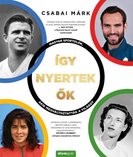 ÍGY NYERTEK ŐK - MAGYAR SPORTOLÓK, AKIK MEGVÁLTOZTATTÁK A VILÁGOT