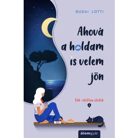 AHOVÁ A HOLDAM IS VELEM JÖN