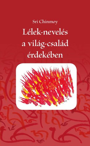 LÉLEK-NEVELÉS A VILÁG-CSALÁD ÉRDEKÉBEN