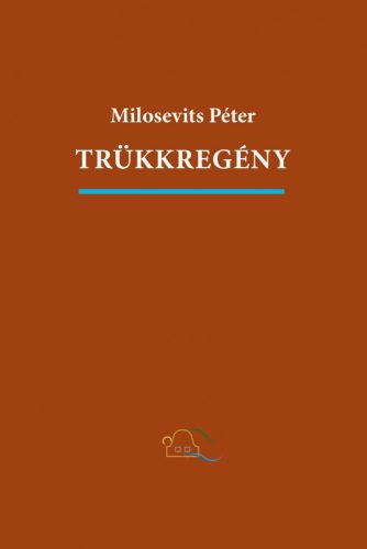 TRÜKKREGÉNY (ÖNMEGVALÓSÍTÓ MŰ)
