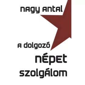 A DOLGOZÓ NÉPET SZOLGÁLOM