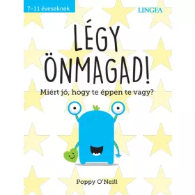 LÉGY ÖNMAGAD! - MIÉRT JÓ, HOGY ÉPPEN TE VAGY?