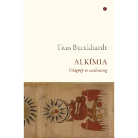 ALKÍMIA - VILÁGKÉP ÉS SZELLEMISÉG