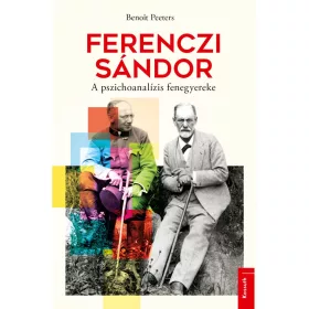   BENOIT PEETERS: FERENCZI SÁNDOR - A PSZICHOANALÍZIS FENEGYEREKE