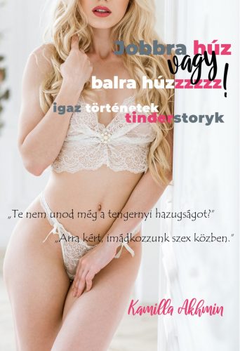 JOBBRA HÚZ VAGY BALRA HÚZZZZZ! -  IGAZ TÖRTÉNETEK TINDERSTORYK