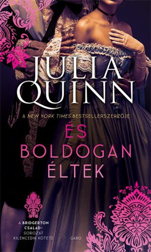 ÉS BOLDOGAN ÉLTEK - A BRIDGERTON CSALÁD 9.(ÚJ BORÍTÓ)