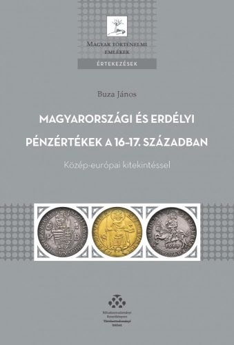 MAGYARORSZÁGI ÉS ERDÉLYI PÉNZÉRTÉKEK A 16-17. SZÁZADBAN