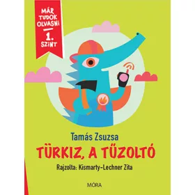 TÜRKIZ, A TŰZOLTÓ - MÁR TUDOK OLVASNI 1. SZINT