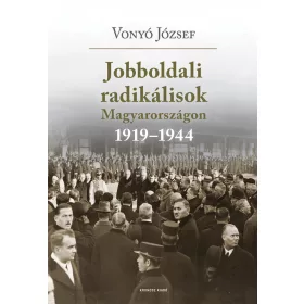   JOBBOLDALI RADIKÁLISOK MAGYARORSZÁGON 1919-1944 (ÚJ BORÍTÓ)