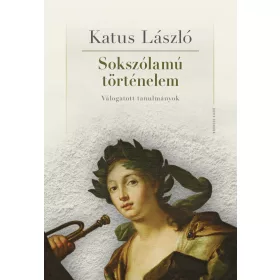 SOKSZÓLAMÚ TÖRTÉNELEM - MÁSODIK, JAVÍTOTT KIADÁS