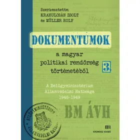 DOKUMENTUMOK A MAGYAR POLITIKAI RENDŐRSÉG TÖRTÉNETÉBŐL