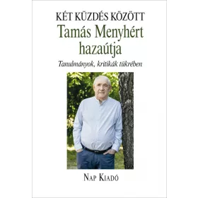 KÉT KÜZDÉS KÖZÖTT - TAMÁS MENYHÉRT HAZAÚTJA