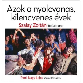 AZOK A NYOLCVANAS, KILENCVENES ÉVEK