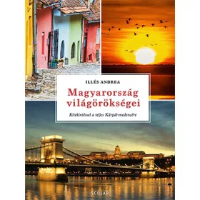   MAGYARORSZÁG VILÁGÖRÖKSÉGEI - ÁTDOLGOZOTT ÉS BŐVÍTETT, 4. KIADÁSA