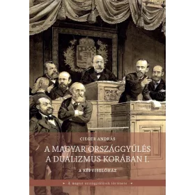 A MAGYAR ORSZÁGGYŰLÉS A DUALIZMUS KORÁBAN I-II. KÖTET