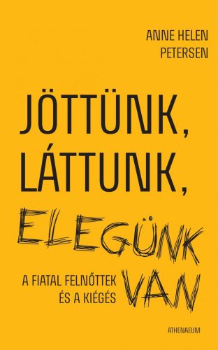 JÖTTÜNK, LÁTTUNK, ELEGÜNK VAN - A FIATAL FELNŐTTEK ÉS A KIÉGÉS