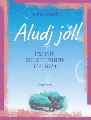 ALUDJ JÓL! - LÉGY JELEN, ÉBREDJ EGÉSZSÉGESEN ÉS BOLDOGAN!