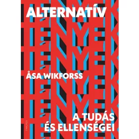 ALTERNATÍV TÉNYEK - A TUDÁS ÉS ELLENSÉGEI
