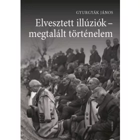 ELVESZTETT ILLÚZIÓK - MEGTALÁLT TÖRTÉNELEM