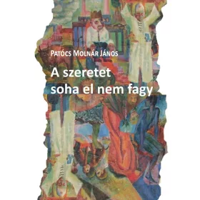 A SZERETET SOHA EL NEM FAGY
