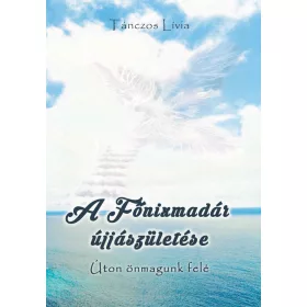 A FŐNIXMADÁR ÚJJÁSZÜLETÉSE