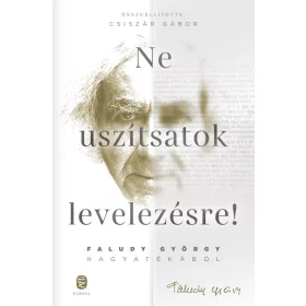   NE USZÍTSATOK LEVELEZÉSRE! - FALUDY GYÖRGY HAGYATÉKÁBÓL