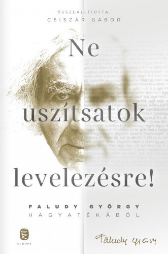 NE USZÍTSATOK LEVELEZÉSRE! - FALUDY GYÖRGY HAGYATÉKÁBÓL