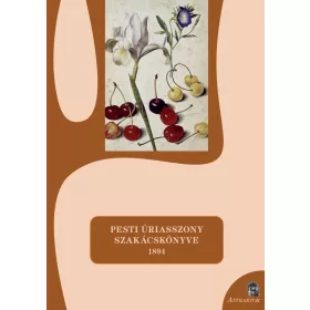 PESTI ÚRIASSZONY SZAKÁCSKÖNYVE 1894