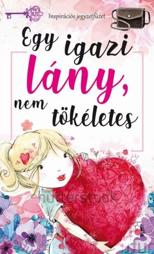 EGY IGAZI LÁNY NEM TÖKÉLETES - INSPIRÁCIÓS JEGYZETFÜZET