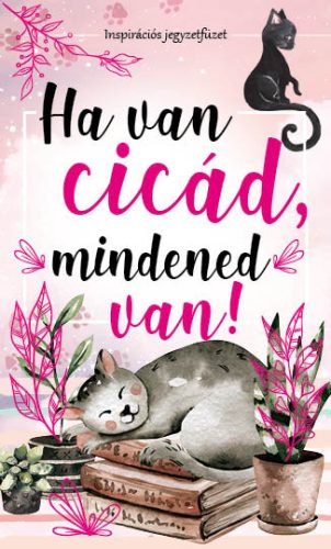 HA VAN CICÁD, MINDENED VAN! - INSPIRÁCIÓS JEGYZETFÜZET