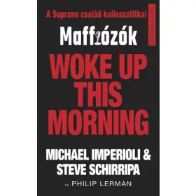   WOKE UP THIS MORNING - MAFFIÓZÓK, A SOPRANOS CSALÁD KULISSZATITKAI